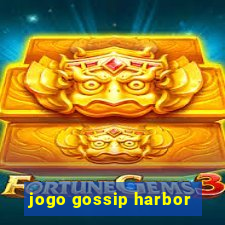 jogo gossip harbor